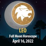 Leo - Full Moon Horoscope April 16, 2022