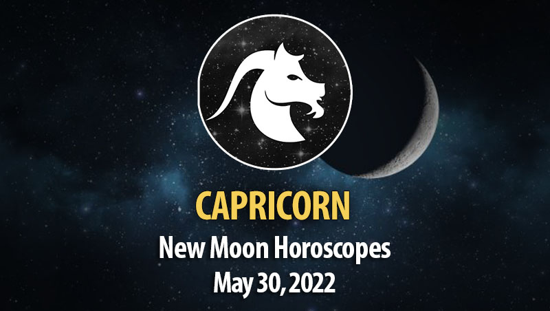Capricorn - New Moon Horoscope May 30, 2022