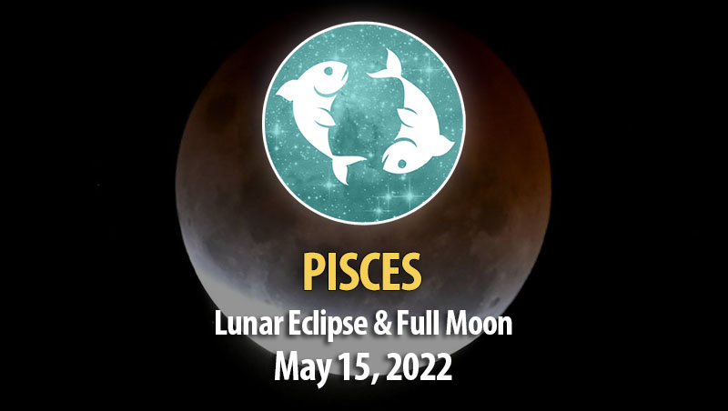 Pisces - Lunar Eclipse & Full Moon Horoscope