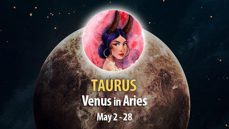 Taurus - Venus in Aries Horoscope