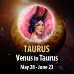 Taurus - Venus in Taurus Horoscope