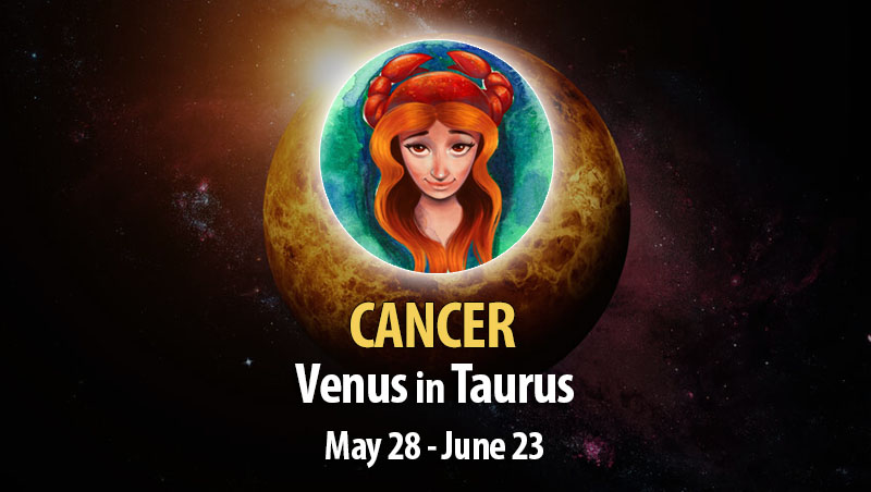 Cancer - Venus in Taurus Horoscope