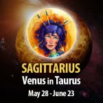 Sagittarius - Venus in Taurus Horoscope