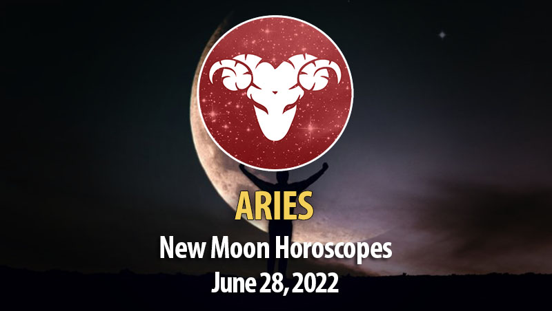 Aries -New Moon Horoscope June 28, 2022