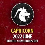 Capricorn - 2022 June Monthly Love Horoscope