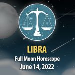 Libra - Full Moon Horoscope June 14, 2022