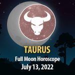 Taurus - Full Moon Horoscope July 13, 2022
