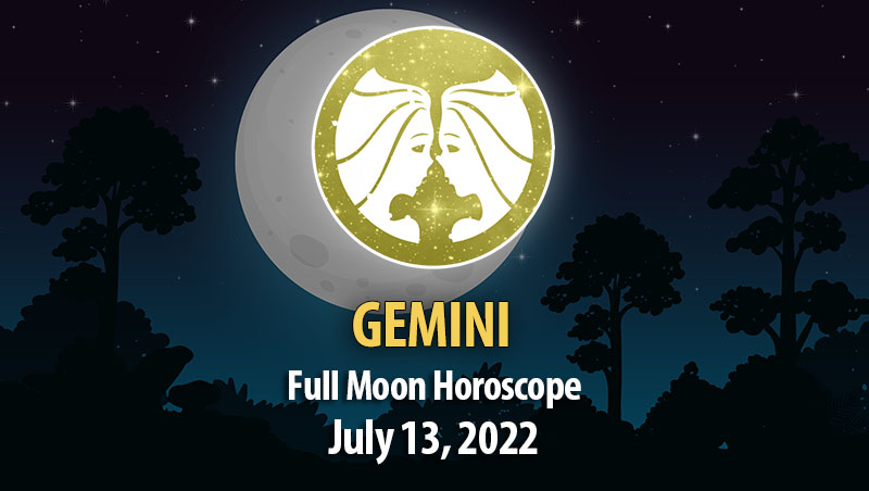 Gemini - Full Moon Horoscope July 13, 2022