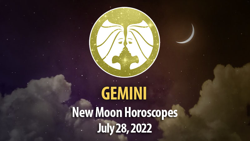Gemini - New Moon Horoscopes July 28, 2022