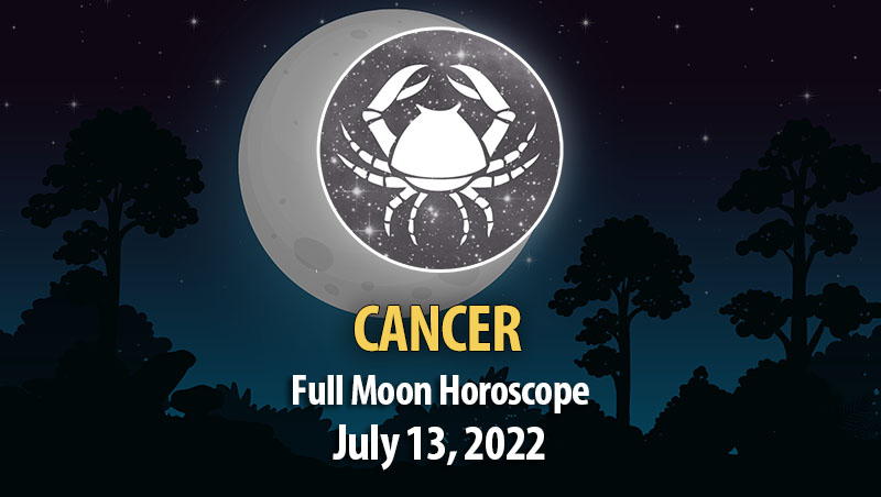 Cancer - Full Moon Horoscope July 13, 2022