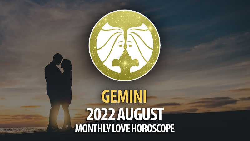 Gemini - 2022 August Montly Love Horoscope