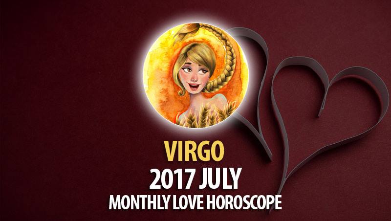 Virgo July 2017 Love Horoscope