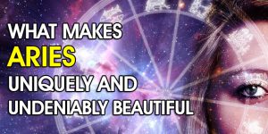 What Makes Aries Uniquely And Undeniably Beautiful