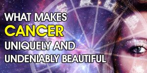 What Makes Cancer Uniquely And Undeniably Beautiful