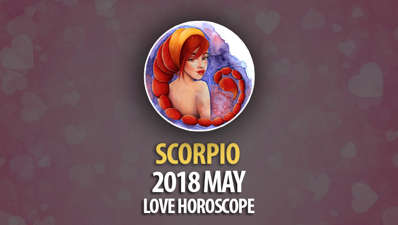 Scorpio May 2018 Love Horoscope