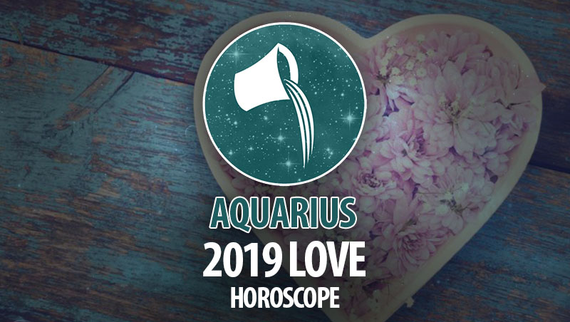 AQUARIUS LOVE HOROSCOPE 2019
