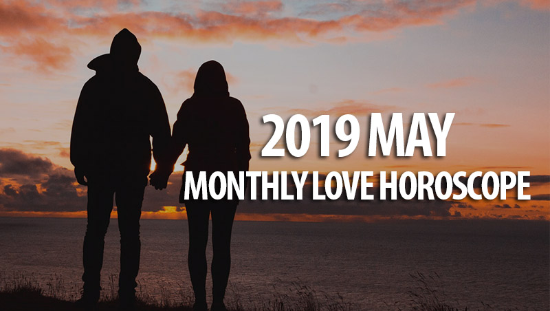 2019 May Monthly Love Horoscope