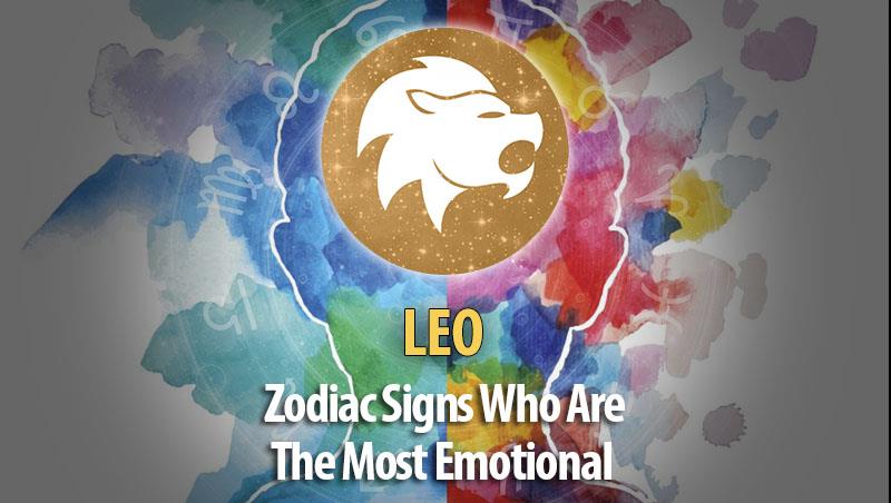 Leo - Zodiac Signs Who Are The Most Emotional