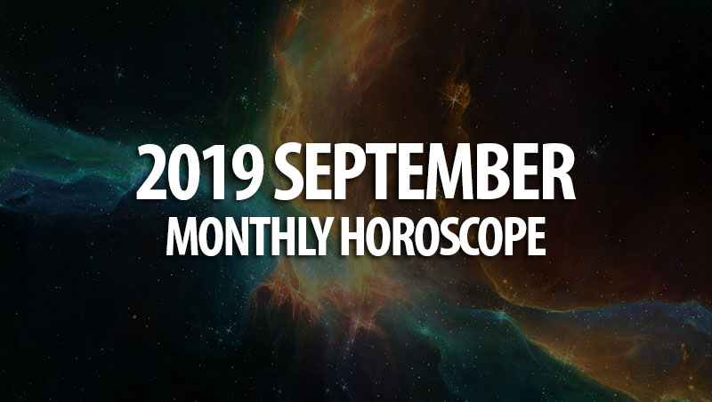 2019 September Monthly Horoscopes