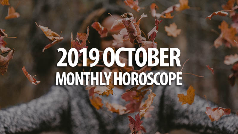2019 October Monthly Horoscopes