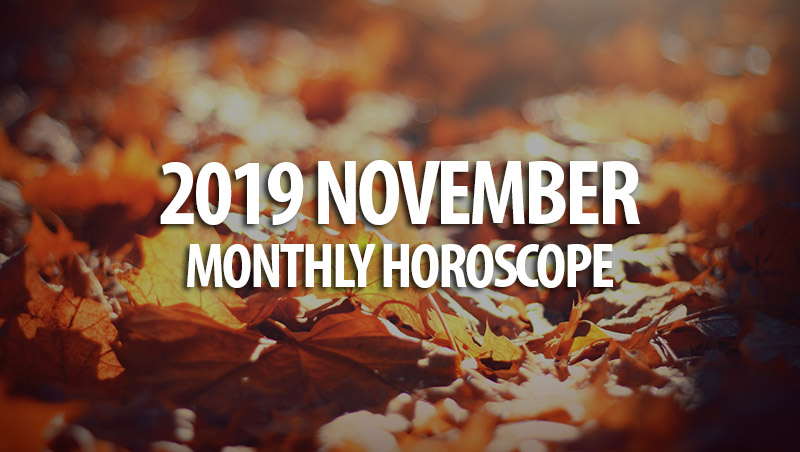 2019 November Monthly Horoscopes