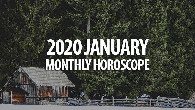 2020 January Monthly Horoscopes