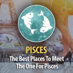 The Best Places To Meet The One For Pisces!