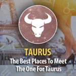 The Best Places To Meet The One For Taurus!