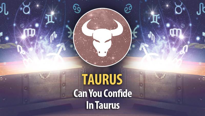 Can Taurus Keep Secrets ?