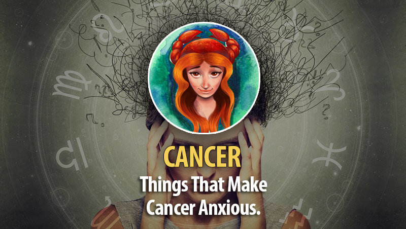 Things That Make Cancer Worry