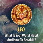 What Is Leo Worst Habit And How To Break It?