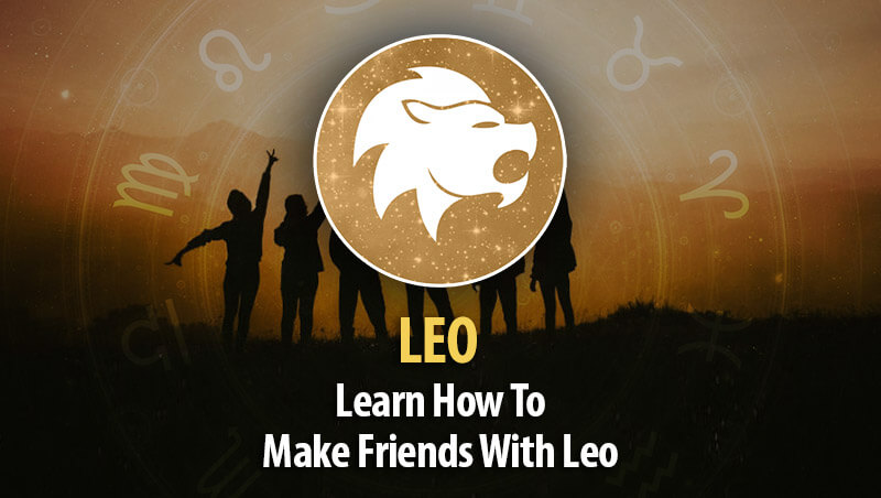 How To Make Friends With Leo