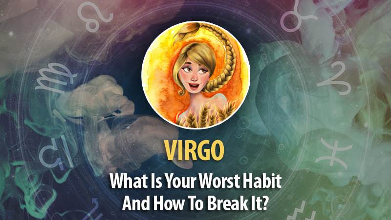 What Is Virgo Worst Habit And How To Break It?