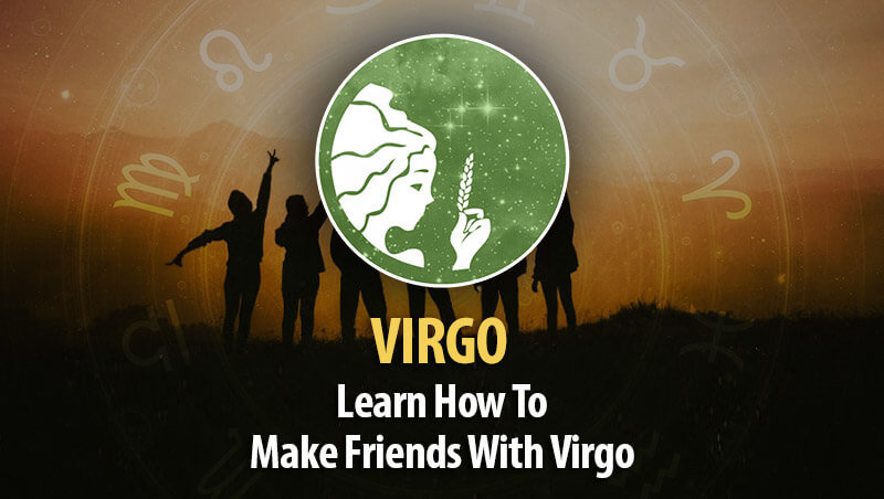 How To Make Friends With Virgo