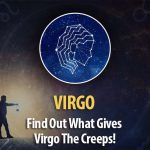 Find Out What Gives Virgo The Creeps!