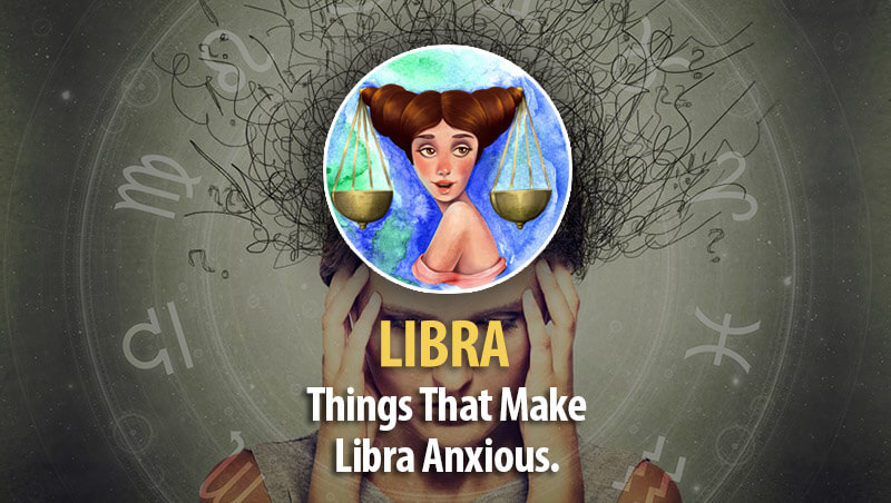 Things That Make Libra Worry