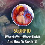 What Is Scorpio Worst Habit And How To Break It?