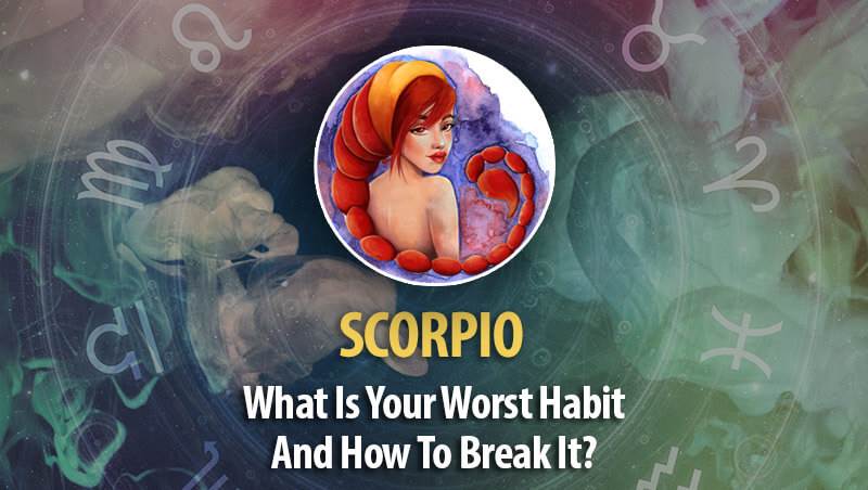 What Is Scorpio Worst Habit And How To Break It?