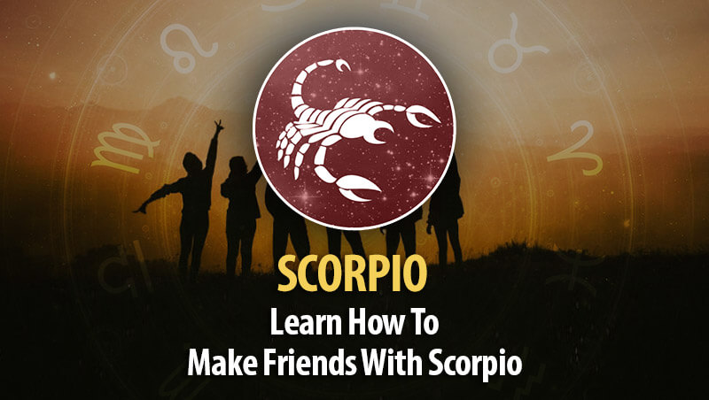 How To Make Friends With Scorpio