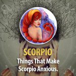Things That Make Scorpio Worry
