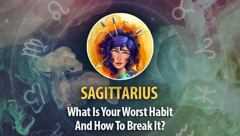 What Is Sagittarius Worst Habit And How To Break It?