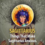 Things That Make Sagittarius Worry