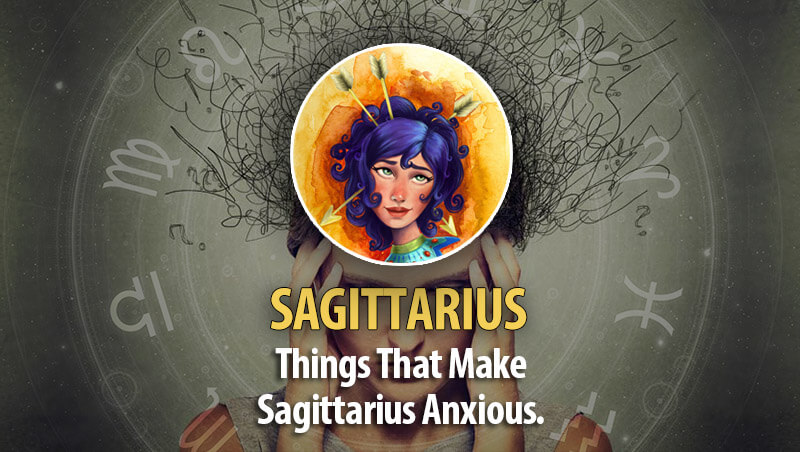 Things That Make Sagittarius Worry