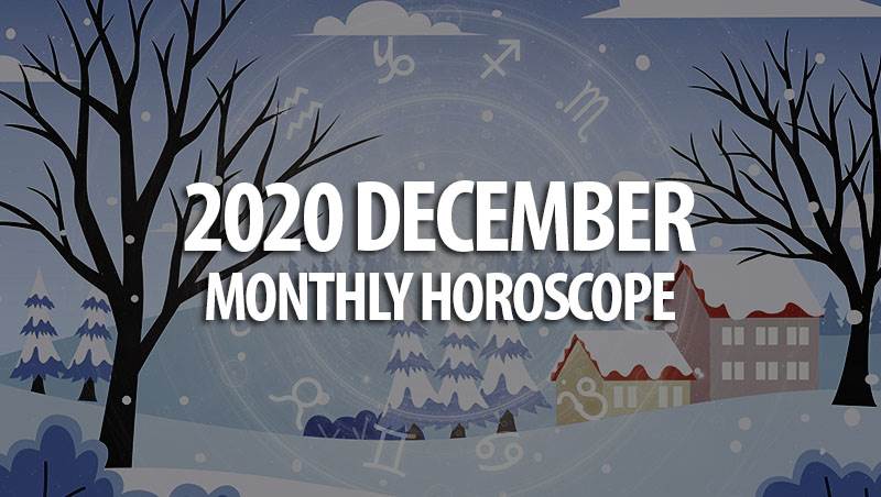 2020 December Monthly Horoscopes