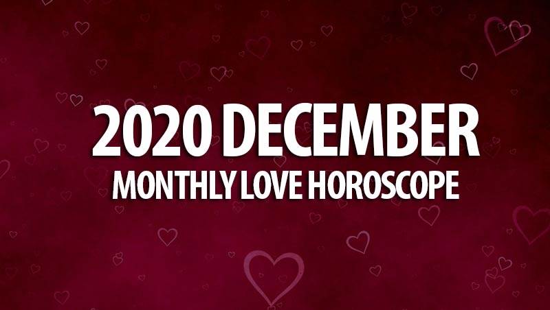 2020 December Monthly Love Horoscopes