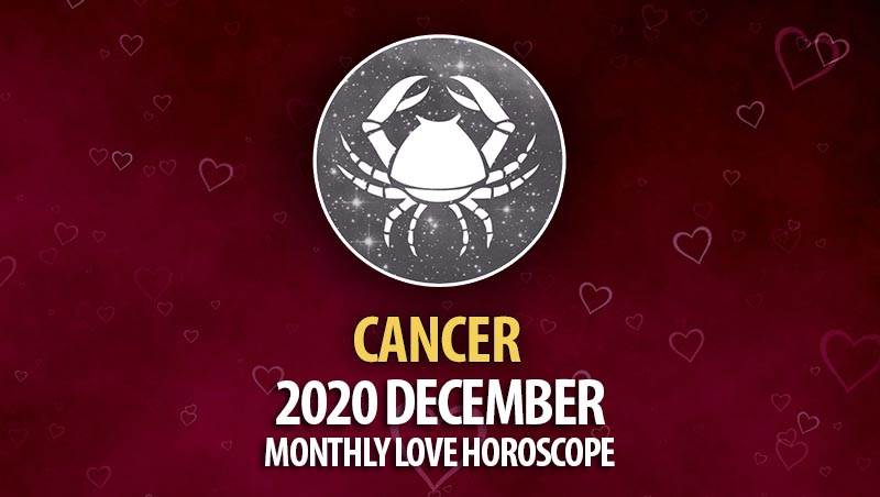 Cancer December 2020 Monthly Love Horoscope