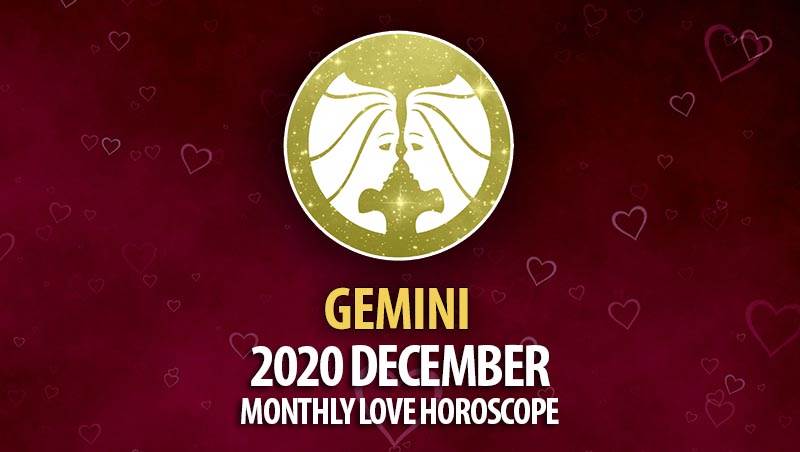 Gemini December 2020 Monthly Love Horoscope