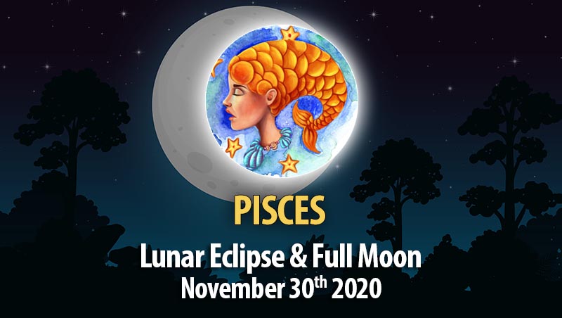 Pisces - Lunar Eclipse & Full Moon Horoscope