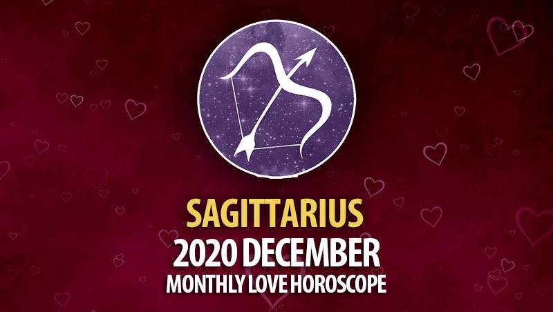Sagittarius December 2020 Monthly Love Horoscope
