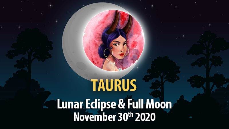 Taurus - Lunar Eclipse & Full Moon Horoscope